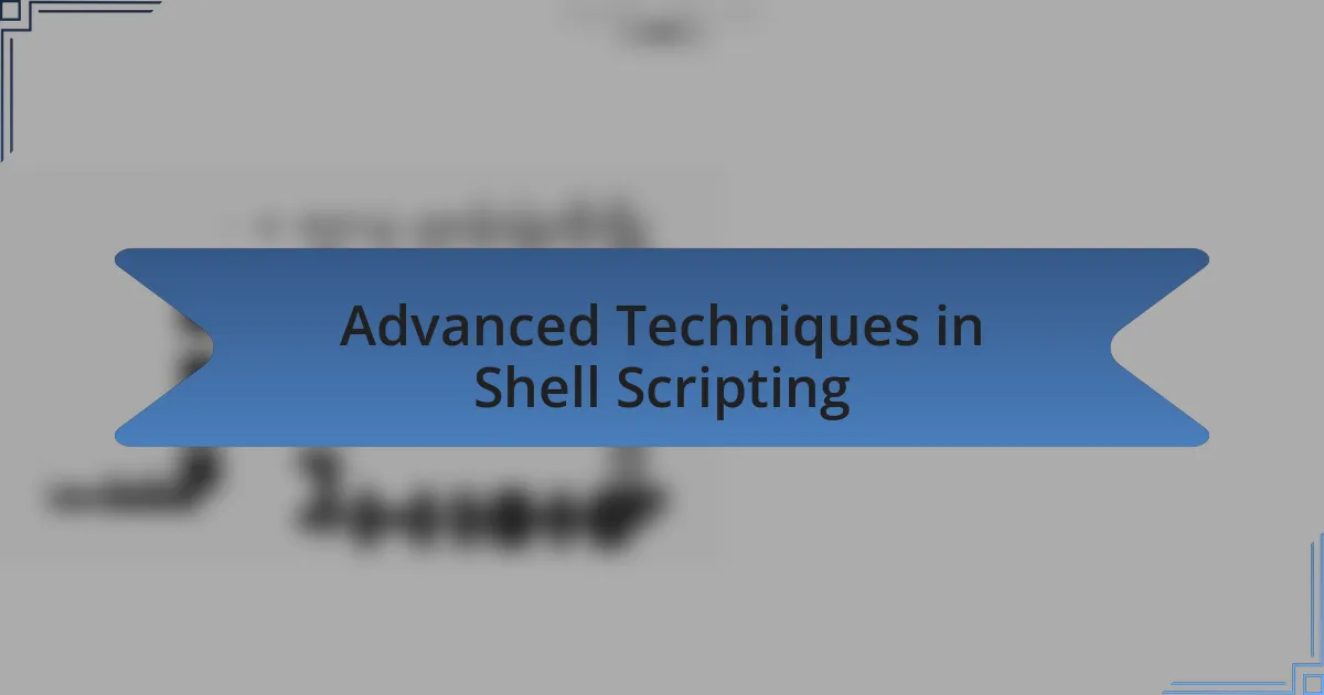 Advanced Techniques in Shell Scripting