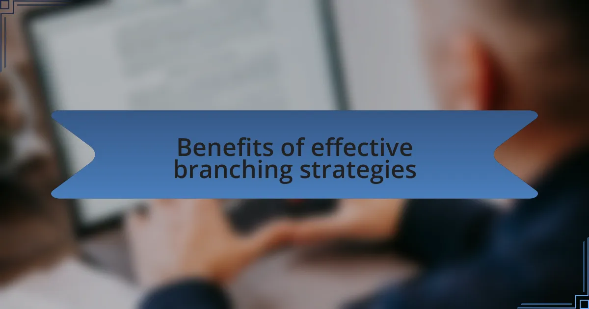 Benefits of effective branching strategies