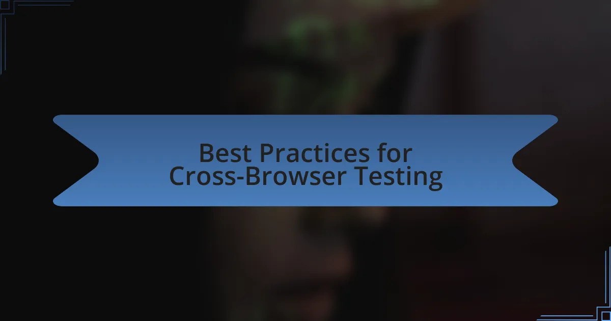 Best Practices for Cross-Browser Testing
