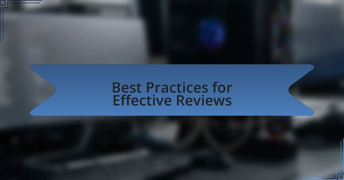 Best Practices for Effective Reviews