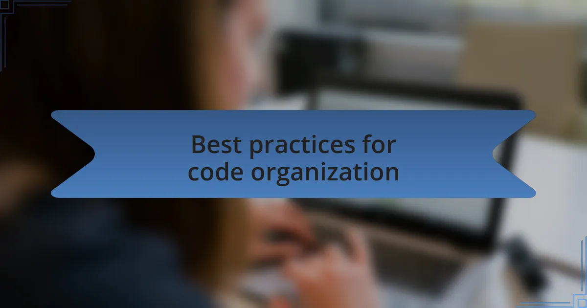 Best practices for code organization