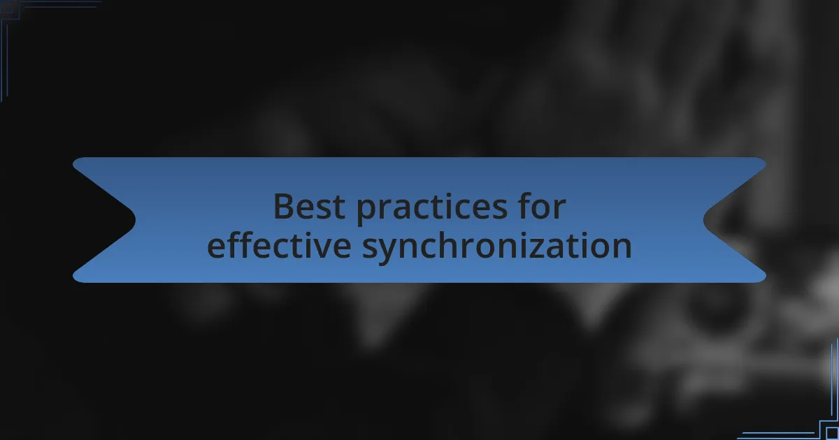 Best practices for effective synchronization