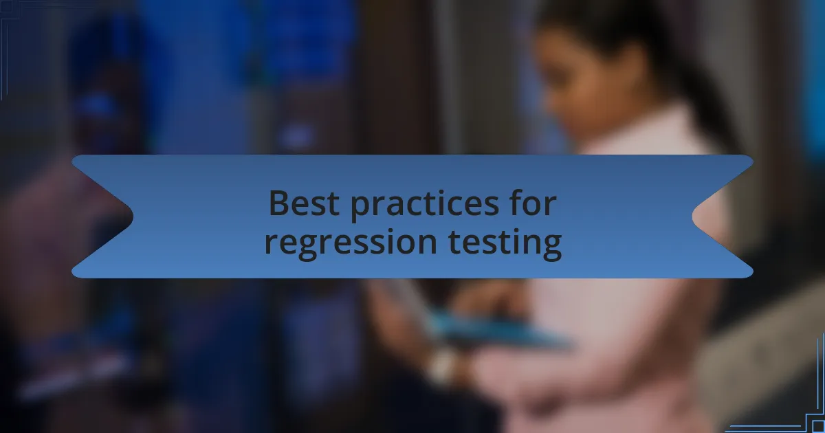 Best practices for regression testing