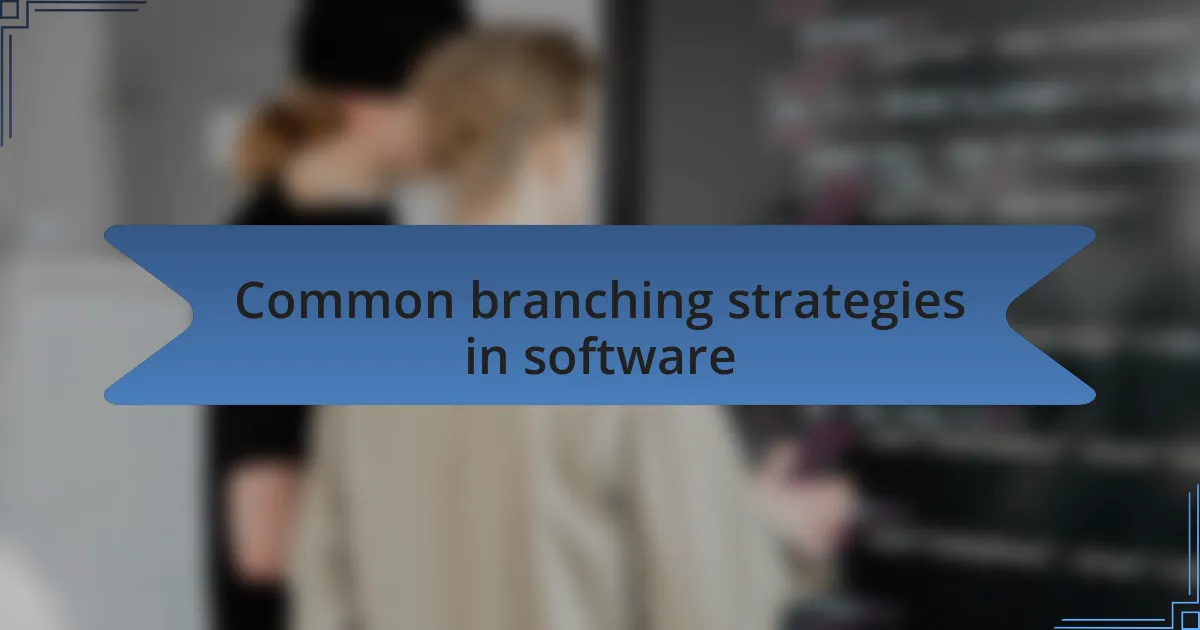 Common branching strategies in software