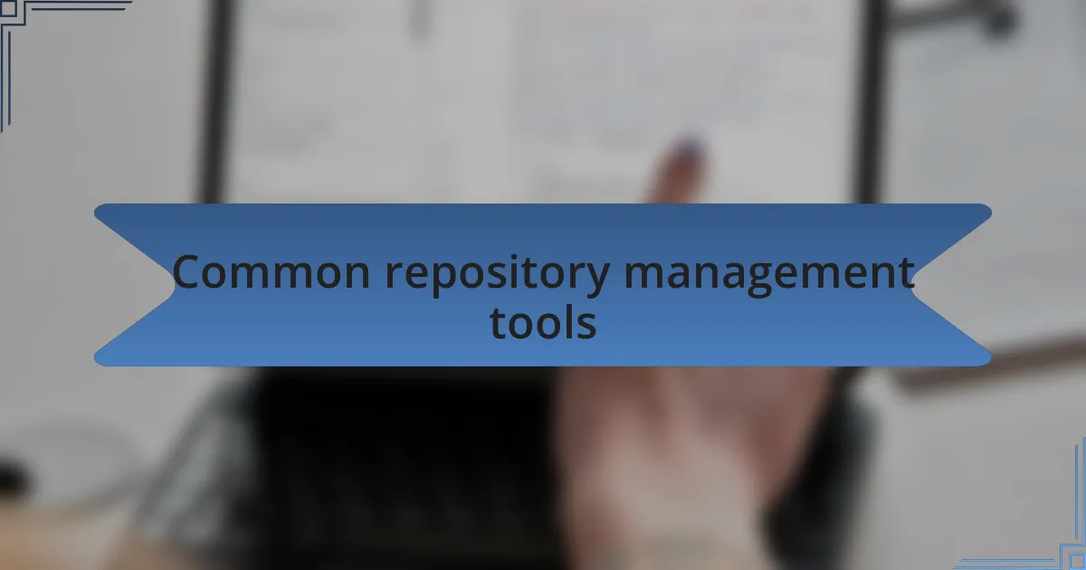 Common repository management tools