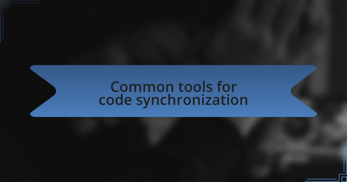 Common tools for code synchronization