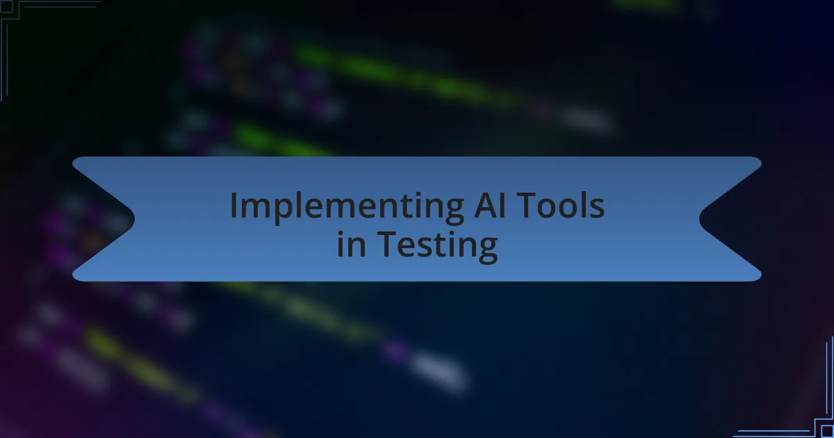Implementing AI Tools in Testing