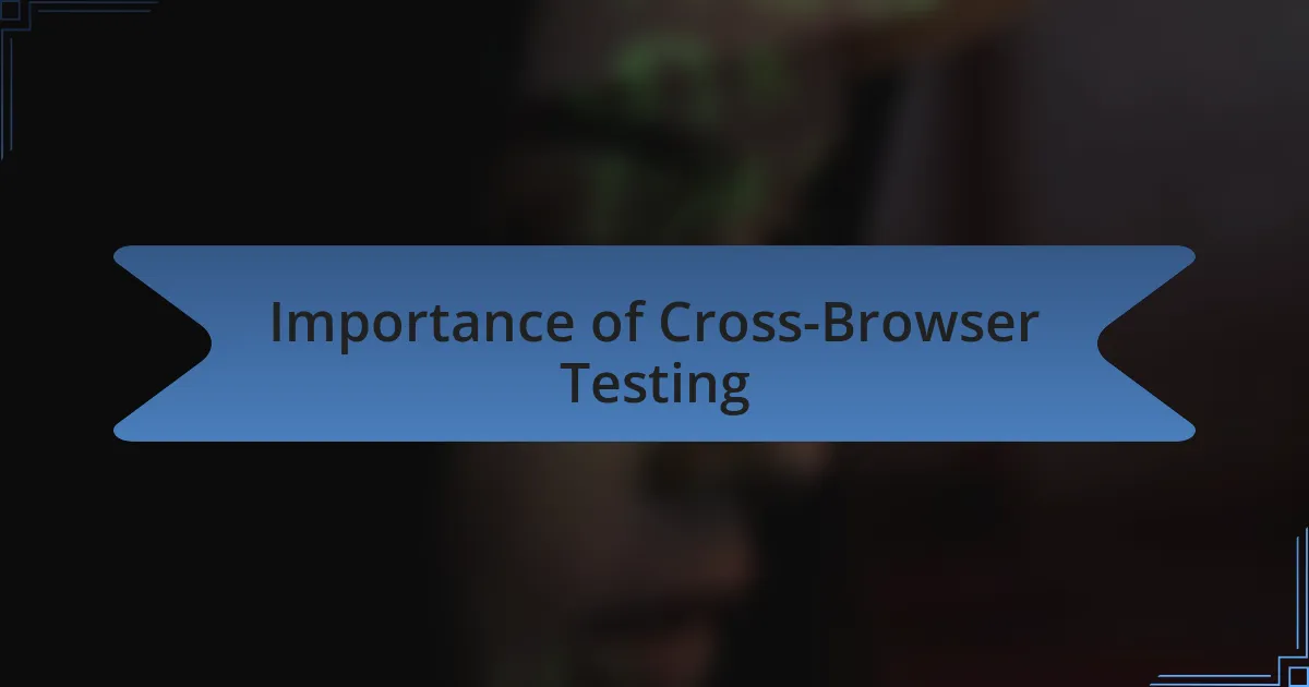 Importance of Cross-Browser Testing