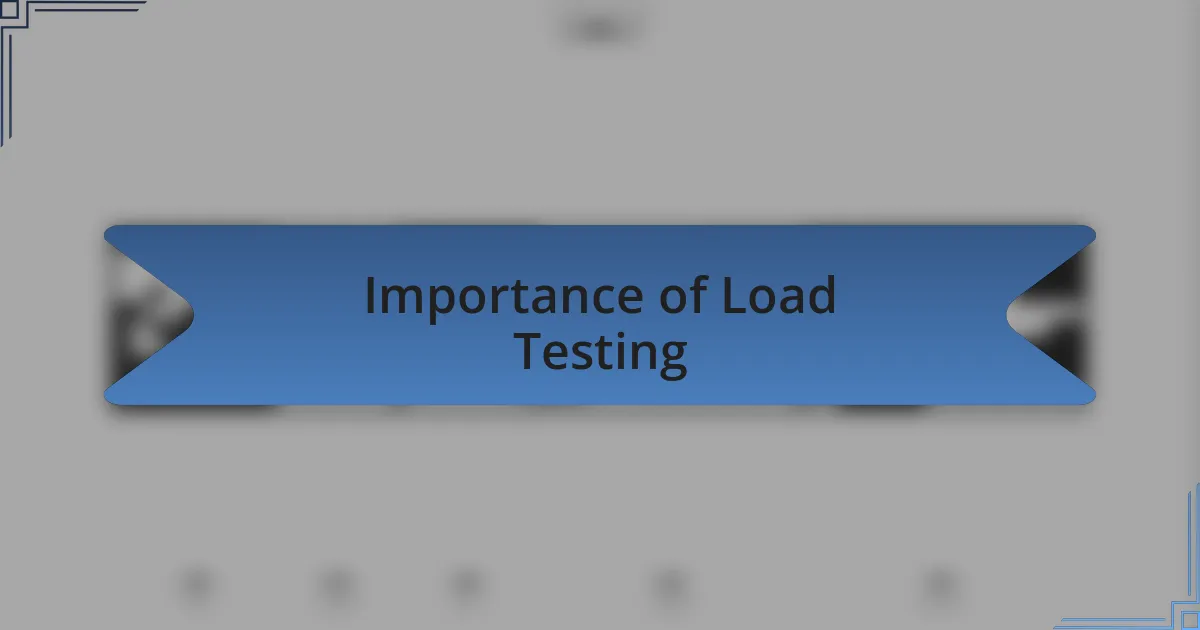 Importance of Load Testing