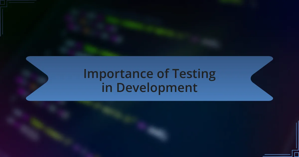 Importance of Testing in Development