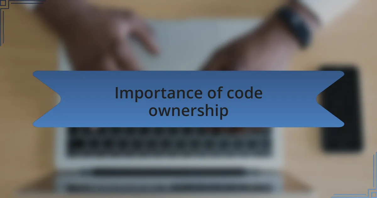 Importance of code ownership