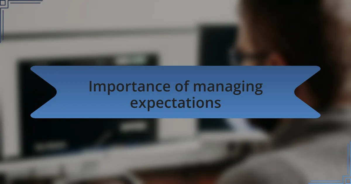 Importance of managing expectations
