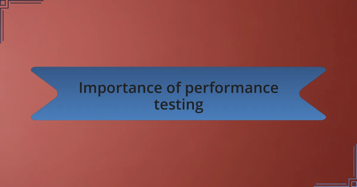 Importance of performance testing