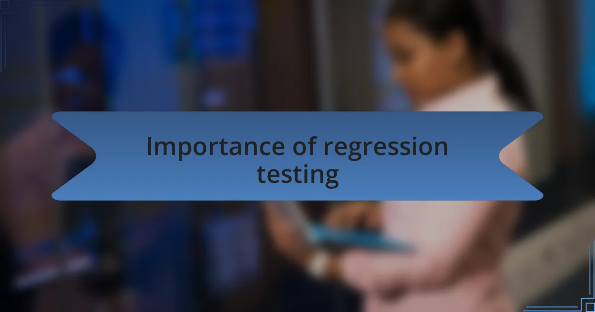 Importance of regression testing
