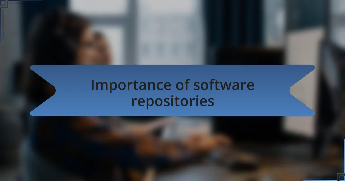 Importance of software repositories