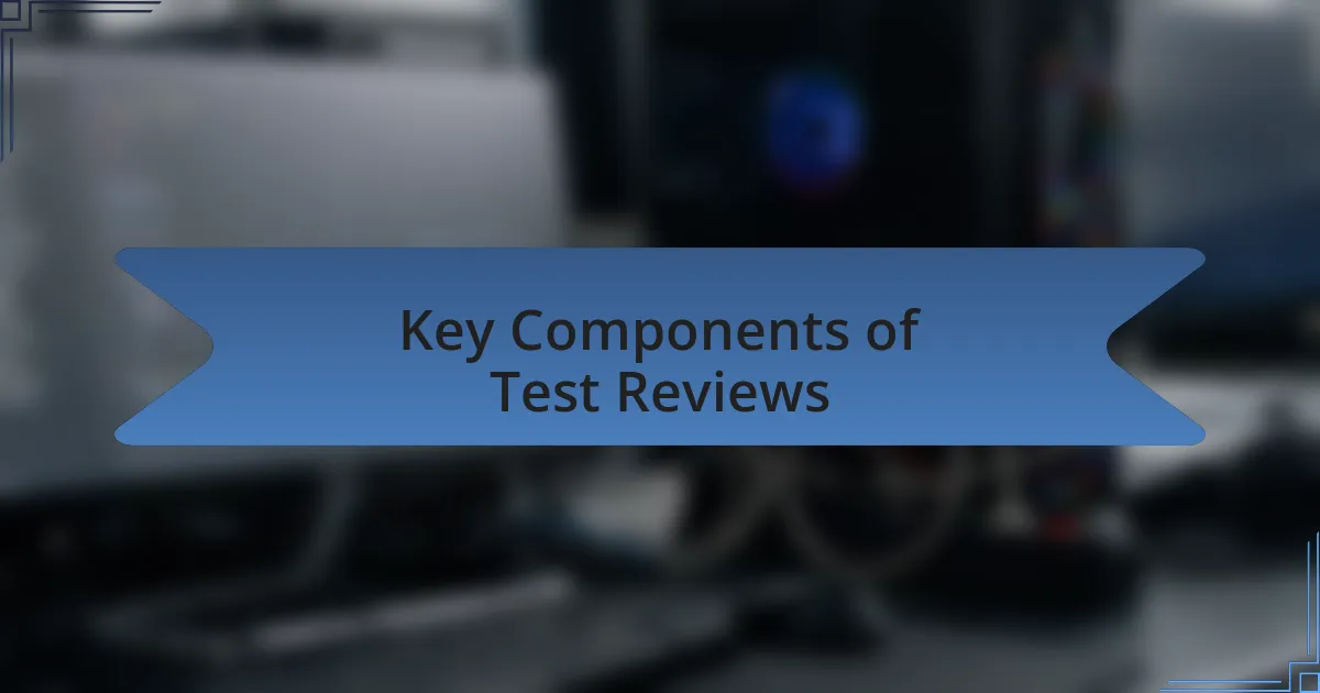 Key Components of Test Reviews