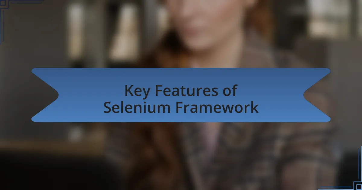 Key Features of Selenium Framework