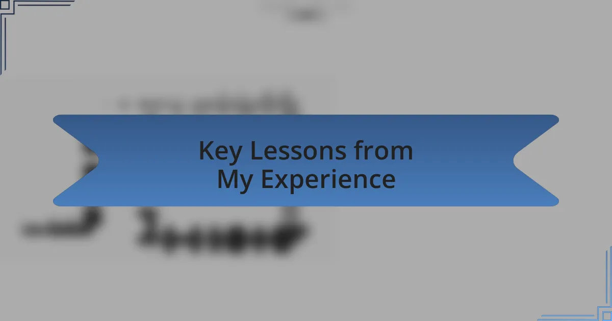 Key Lessons from My Experience