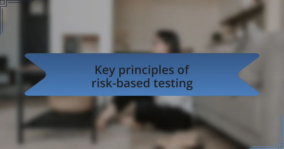 Key principles of risk-based testing