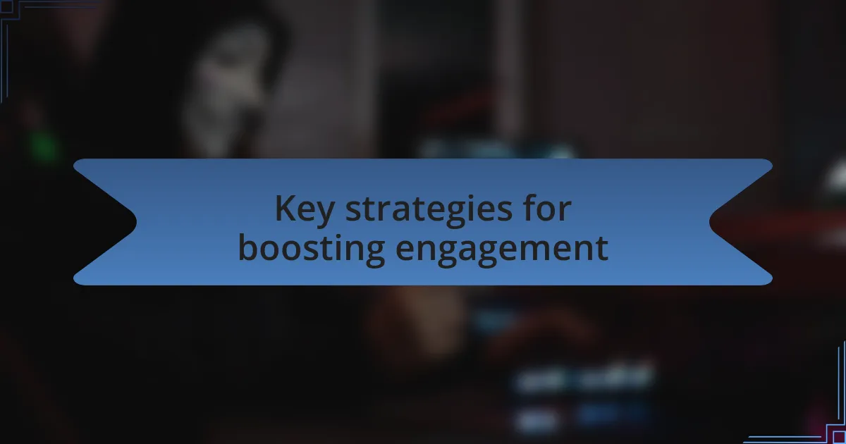 Key strategies for boosting engagement