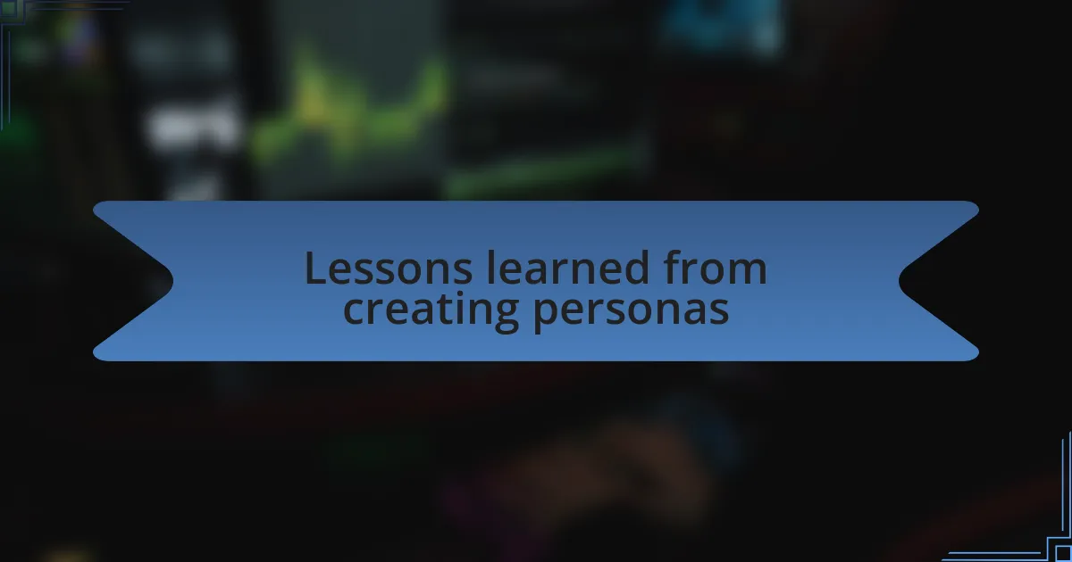 Lessons learned from creating personas