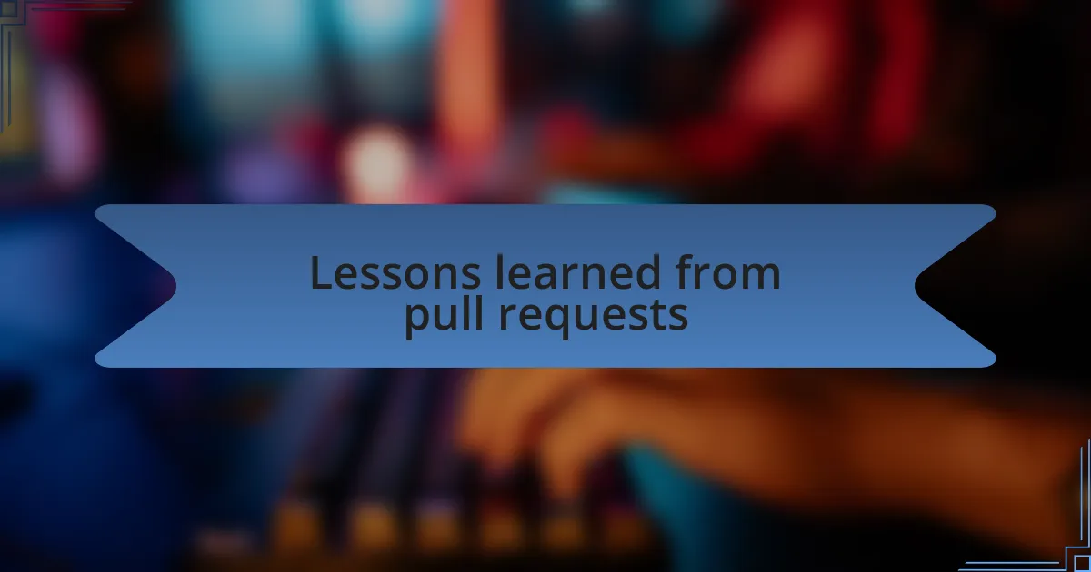 Lessons learned from pull requests