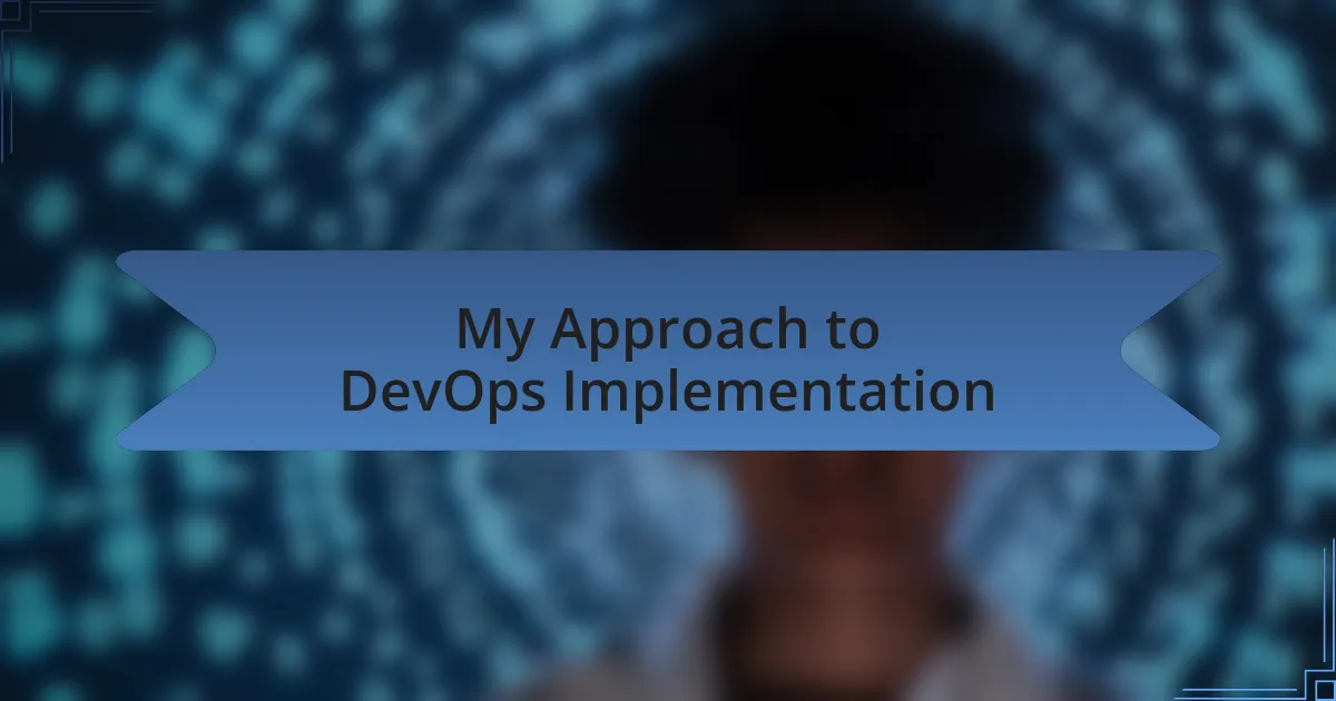 My Approach to DevOps Implementation
