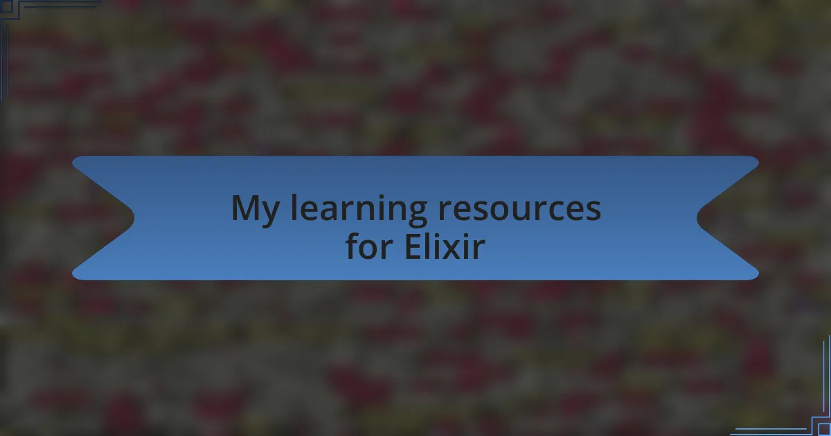 My learning resources for Elixir