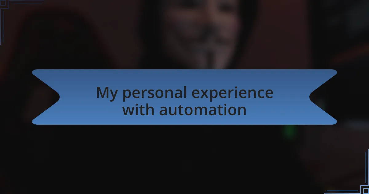 My personal experience with automation