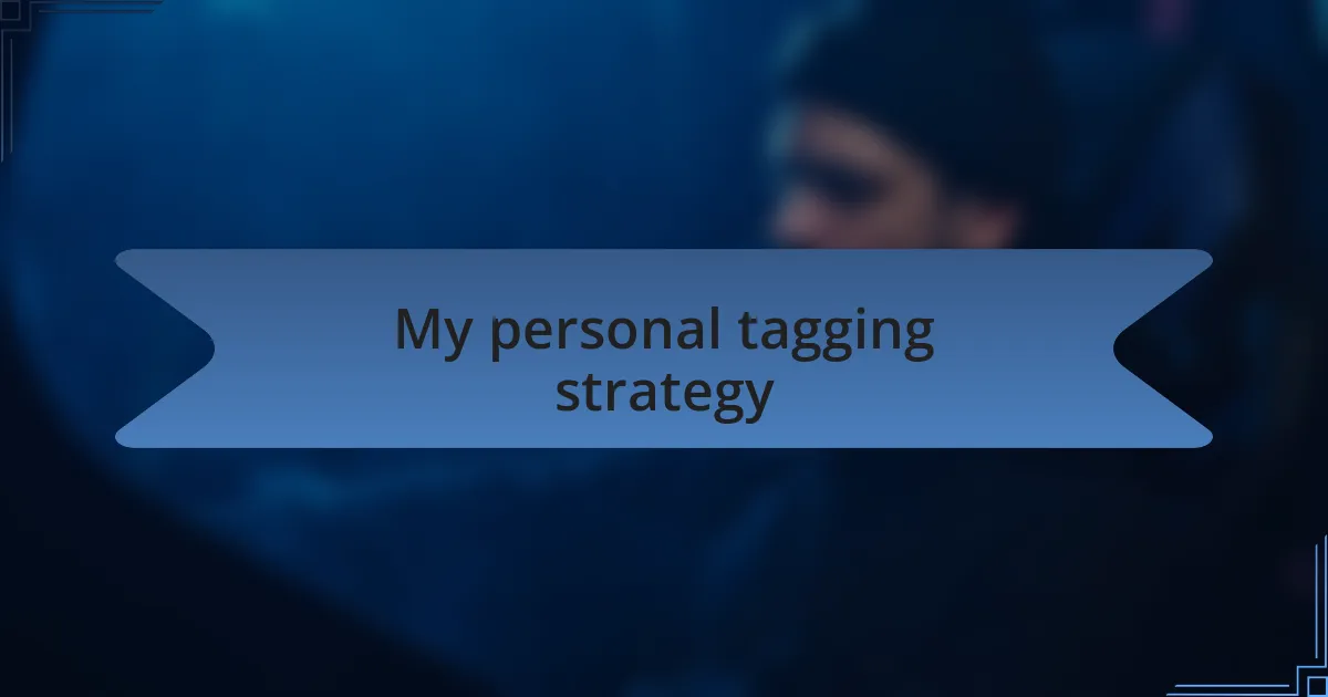 My personal tagging strategy