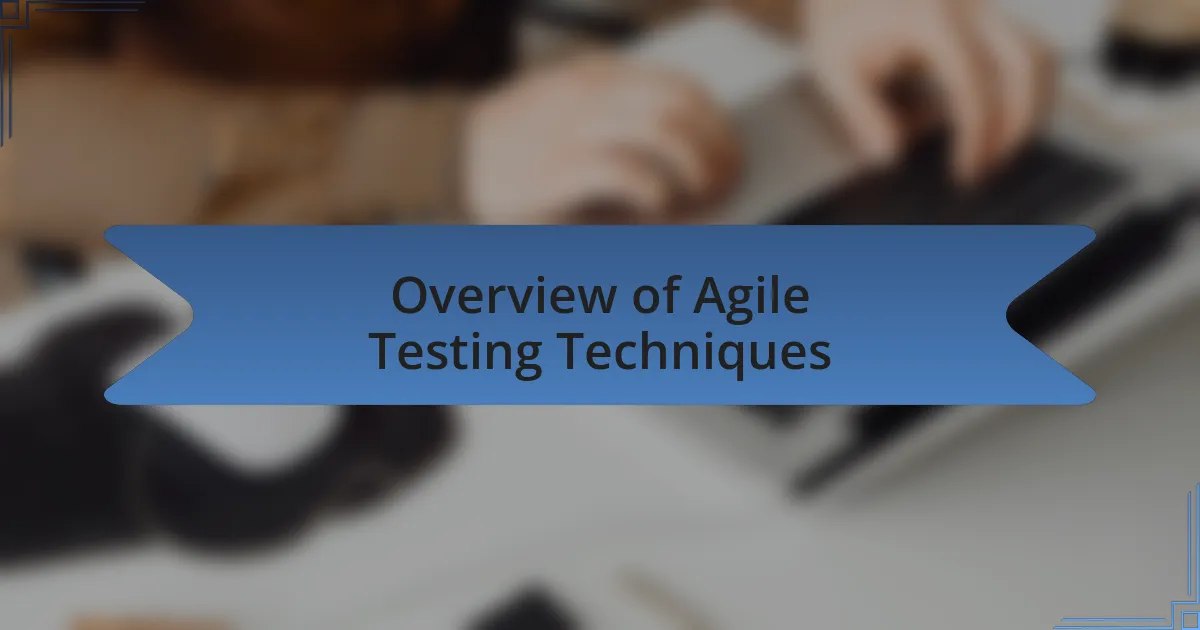 Overview of Agile Testing Techniques