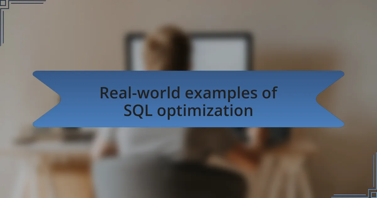 Real-world examples of SQL optimization