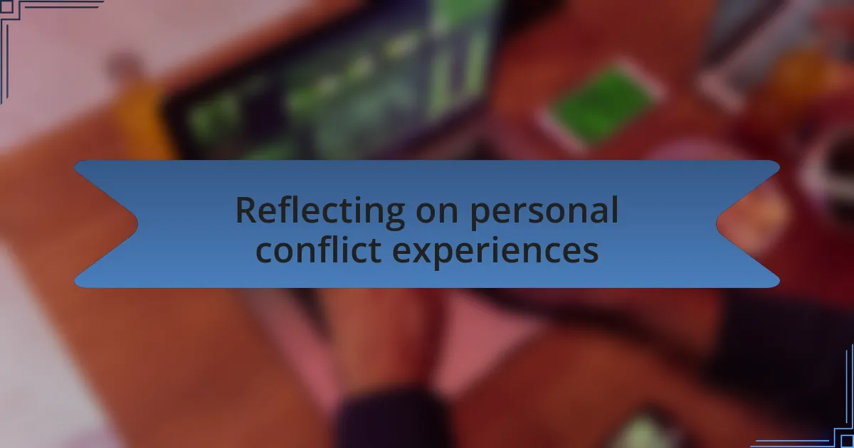 Reflecting on personal conflict experiences