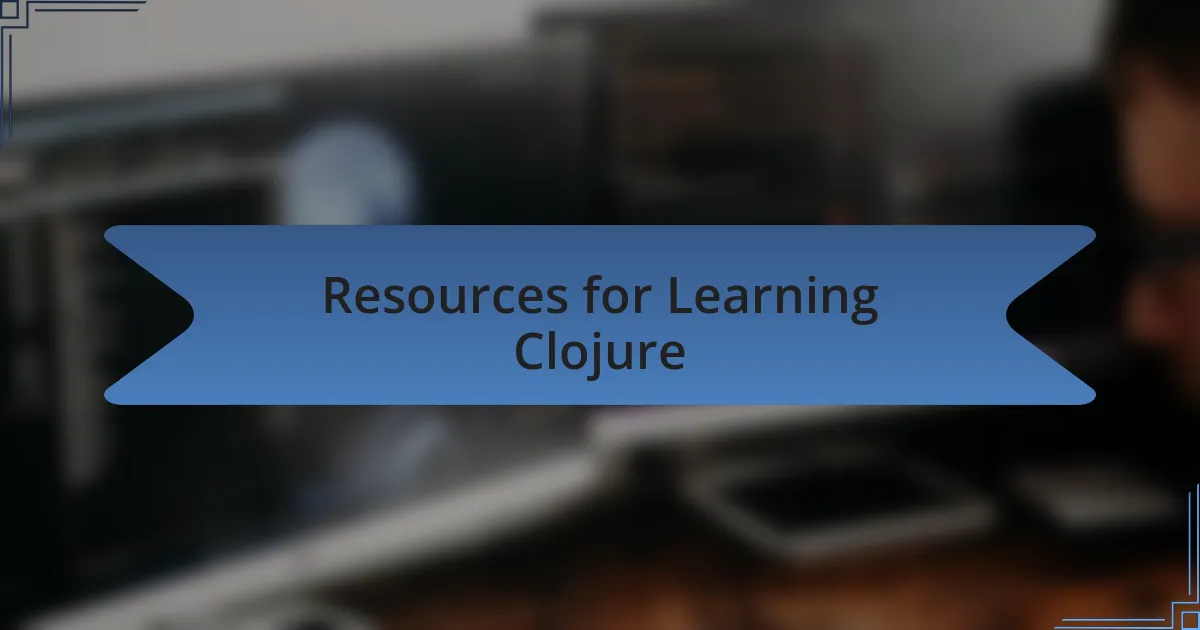 Resources for Learning Clojure
