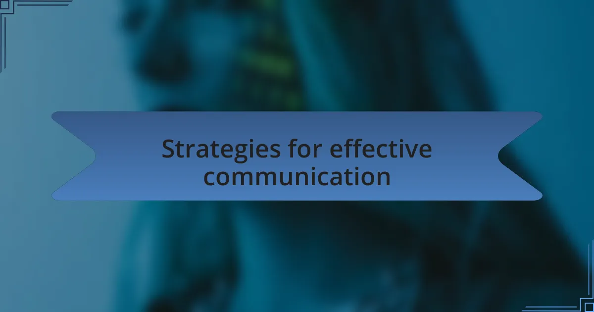 Strategies for effective communication