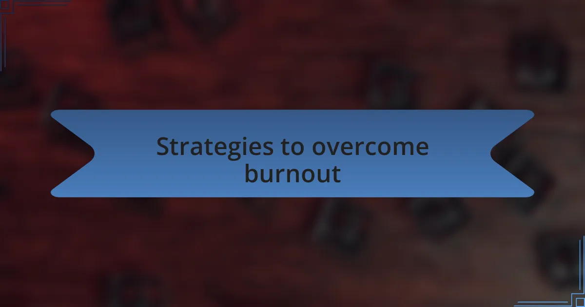 Strategies to overcome burnout