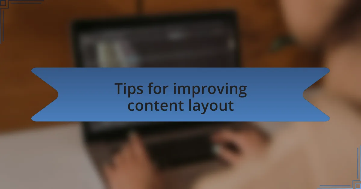Tips for improving content layout