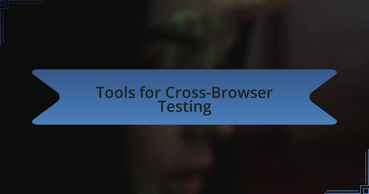 Tools for Cross-Browser Testing
