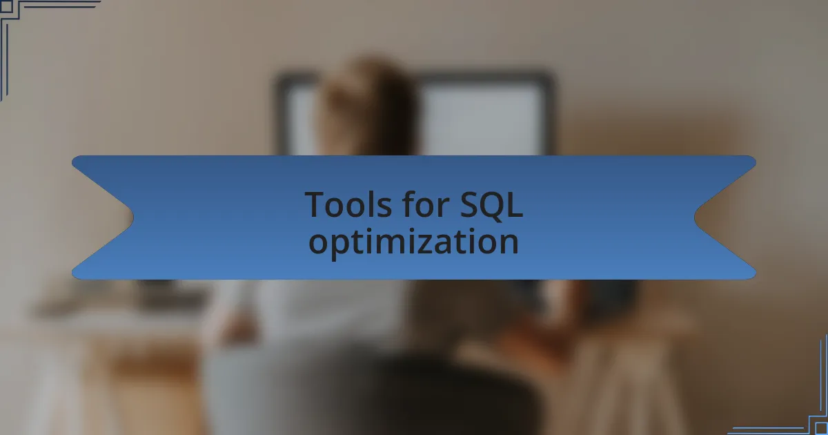 Tools for SQL optimization
