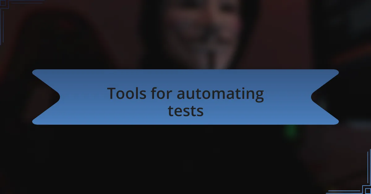 Tools for automating tests