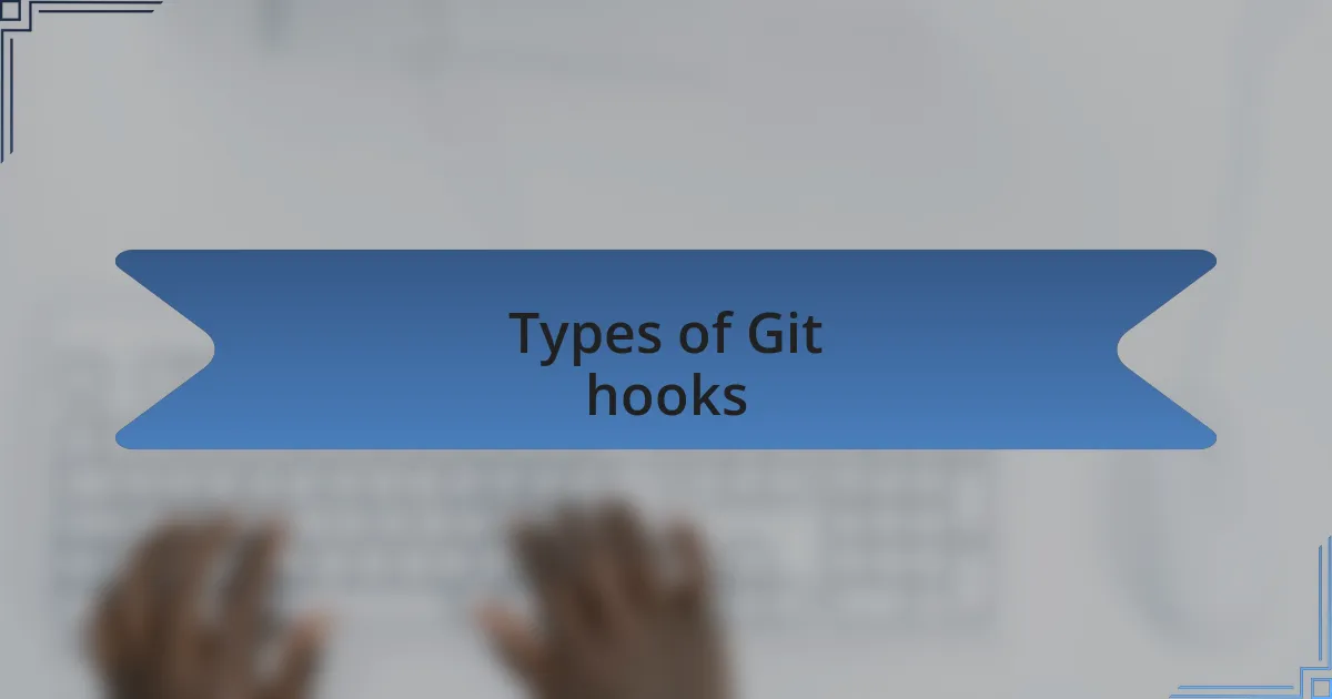 Types of Git hooks