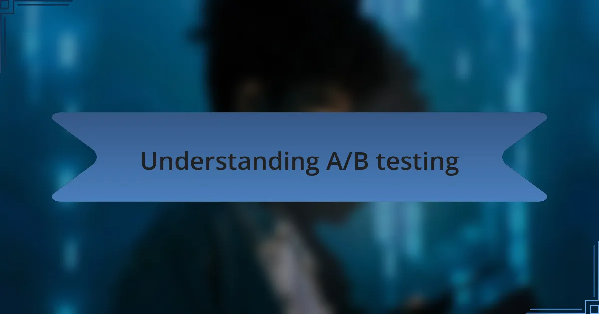 Understanding A/B testing