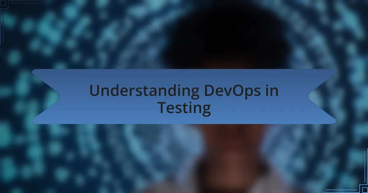 Understanding DevOps in Testing