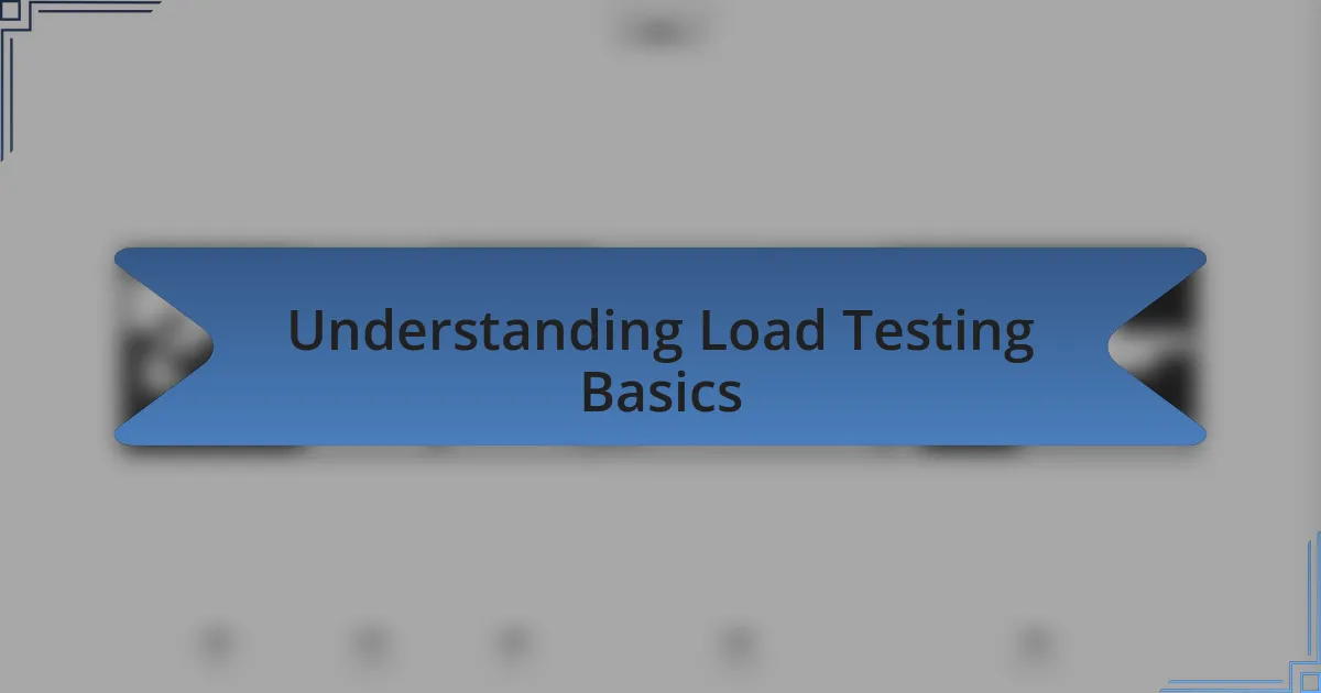 Understanding Load Testing Basics