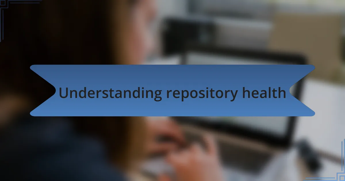 Understanding repository health