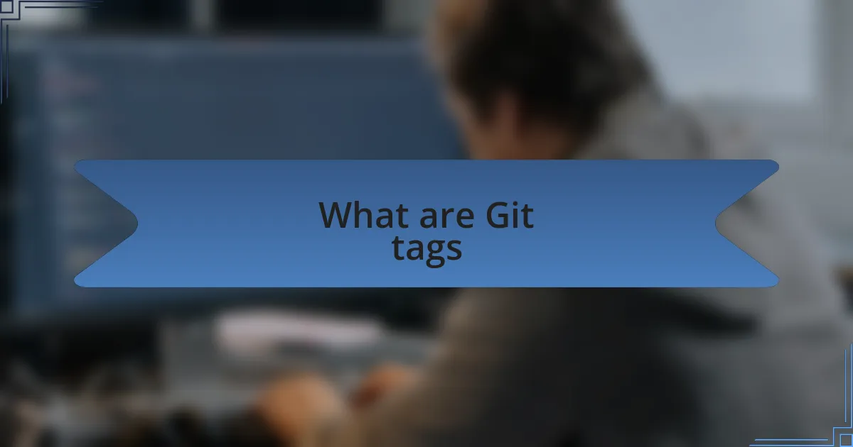What are Git tags