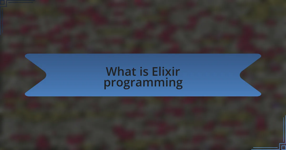What is Elixir programming
